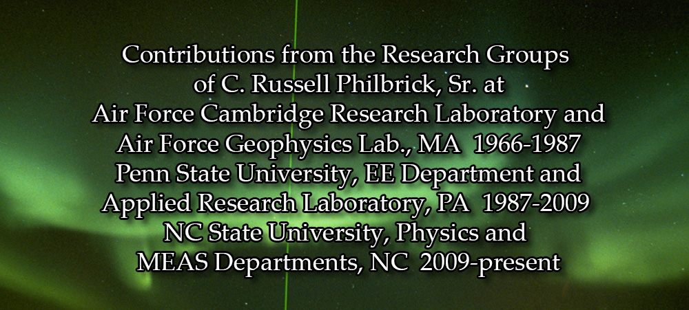 Contributions from the Research of C. Russell Philbrick, Sr. at Air Force of Cambridge Research Laboratory and Air Force Geophysics Lab., MA 1966-1987 Penn State University, EE Department and Applied Research Laboratory, PA 1987-2009 NC State University, Physics and MEAS Departments, NC 2009-present