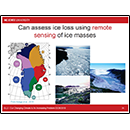 Can asses ice loss using remote sensing of ice masses